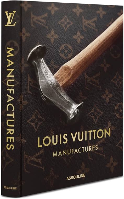 louis vuitton manufacture assouline|Louis Vuitton Manufactures by Nicholas Foulkes .